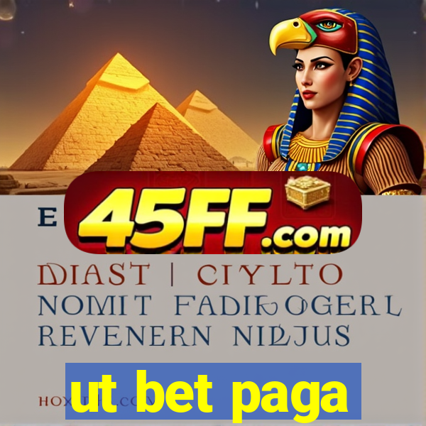 ut bet paga